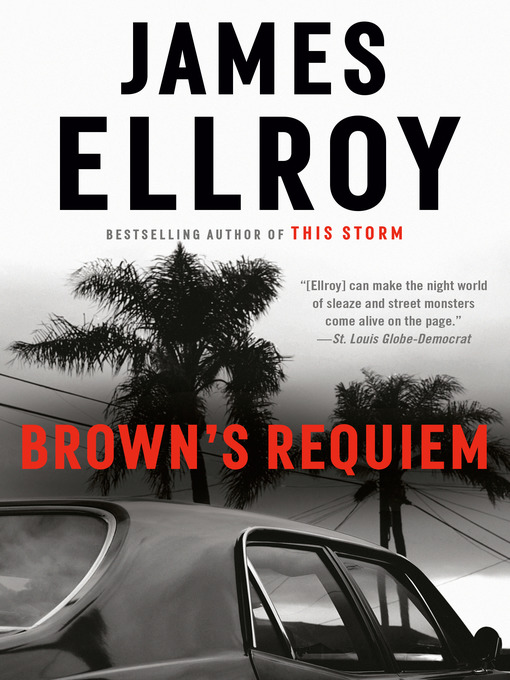 Title details for Brown's Requiem by James Ellroy - Available